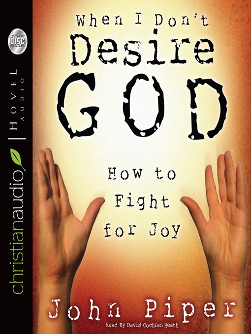 Title details for When I Don't Desire God by John Piper - Wait list